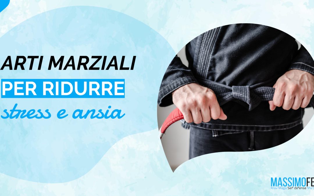 Arti Marziali per la riduzione dello stress e dell’ansia.